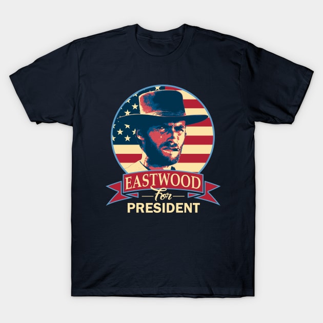 Eastwood For President T-Shirt by Nerd_art